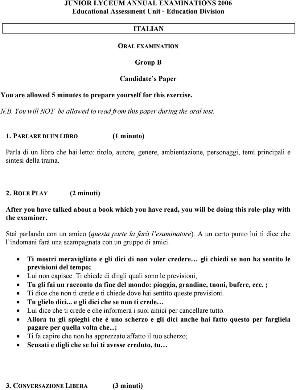 PARLARE DI UN LIBRO (1 minuto) Parla di un libro che hai letto: titolo, autore, genere, ambientazione, personaggi, temi principali e sintesi della trama. 2.