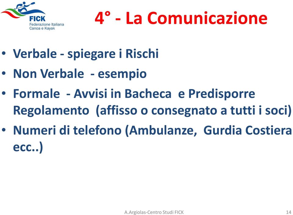 Predisporre Regolamento (affisso o consegnato a tutti