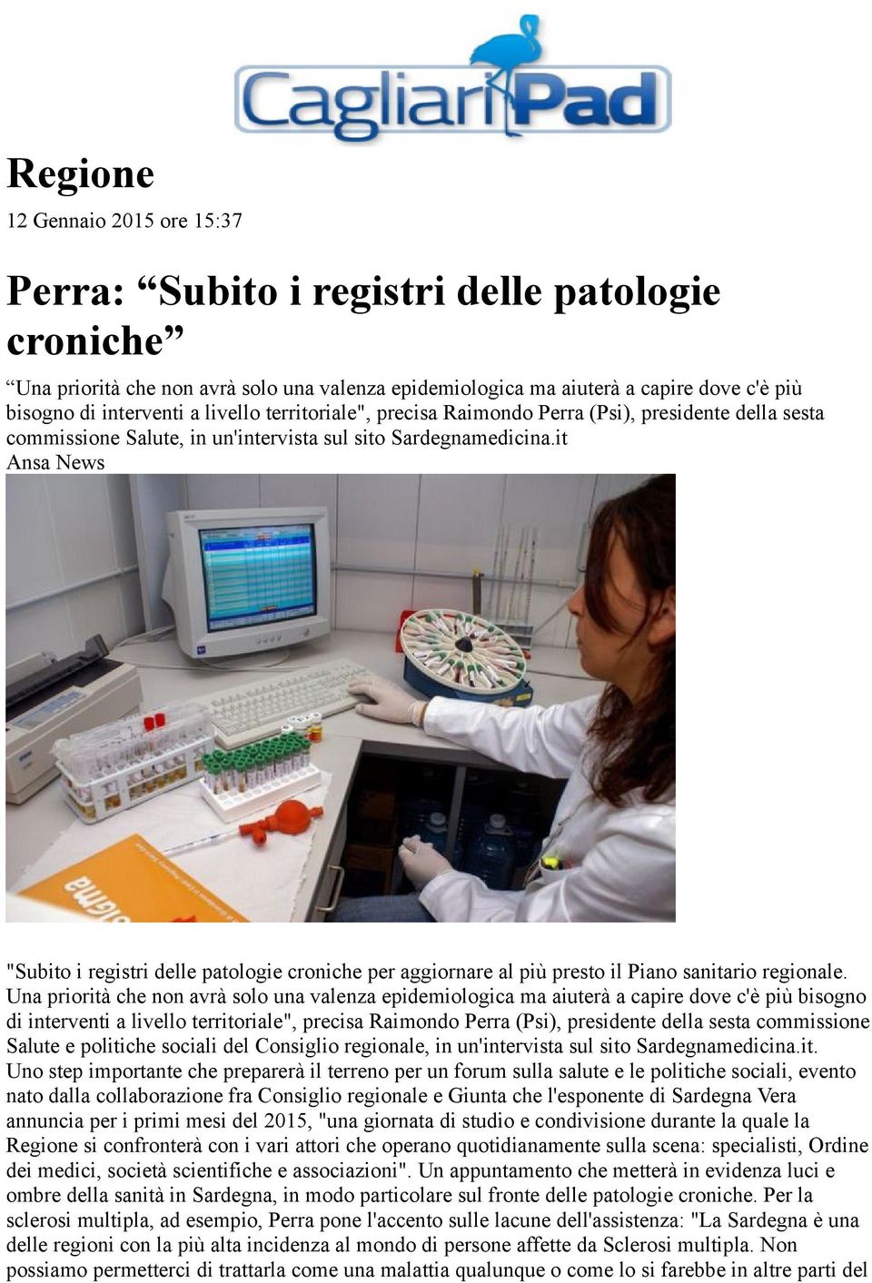 it Ansa News "Subito i registri delle patologie croniche per aggiornare al più presto il Piano sanitario regionale.