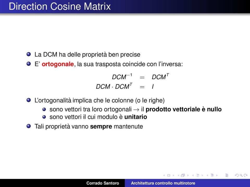 implica che le colonne (o le righe) sono vettori tra loro ortogonali il prodotto