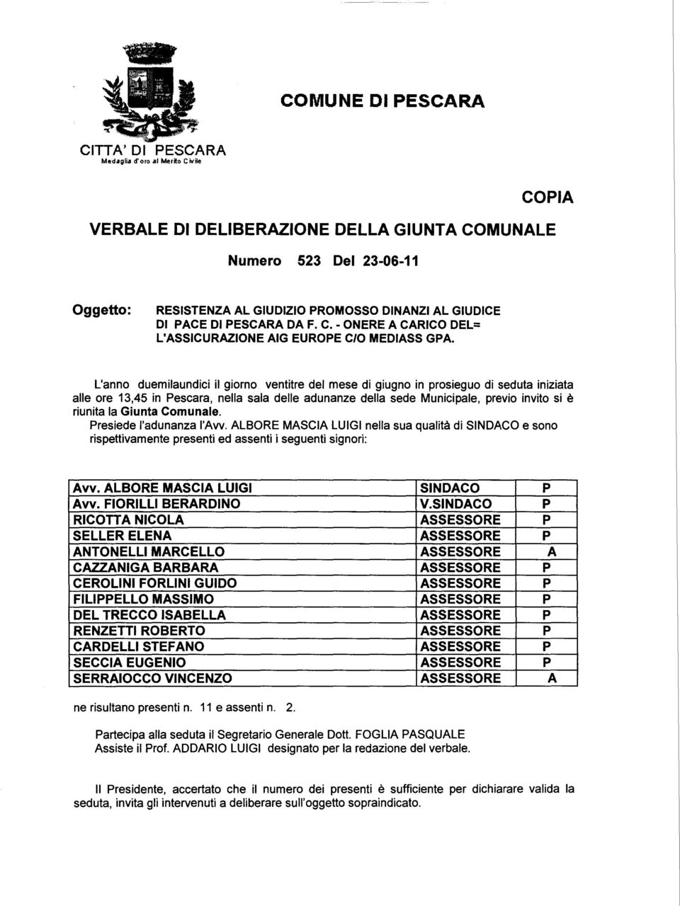 GIUDICE DI PACE DI PESCARA DA F. C. - ONERE A CARICO DEL= L'ASSICURAZIONE AIG EUROPE C/O MEDIASS GPA.