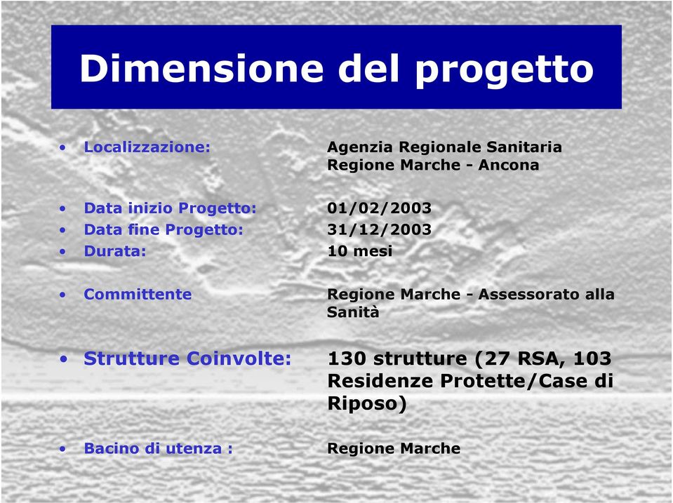 mesi Committente Regione Marche - Assessorato alla Sanità Strutture Coinvolte: 130