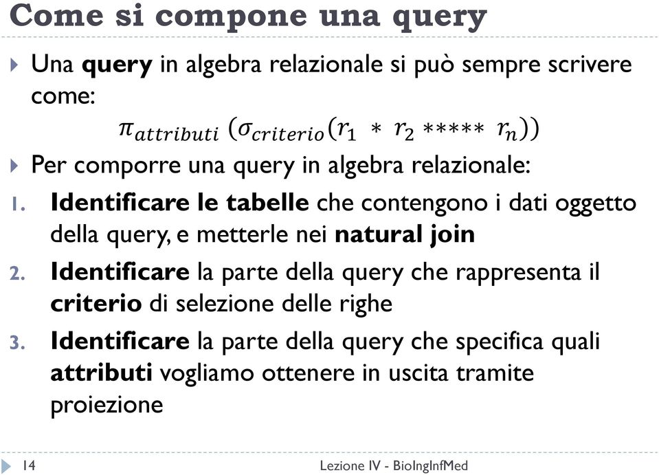 Identificare le tabelle che contengono i dati oggetto della query, e metterle nei natural join 2.