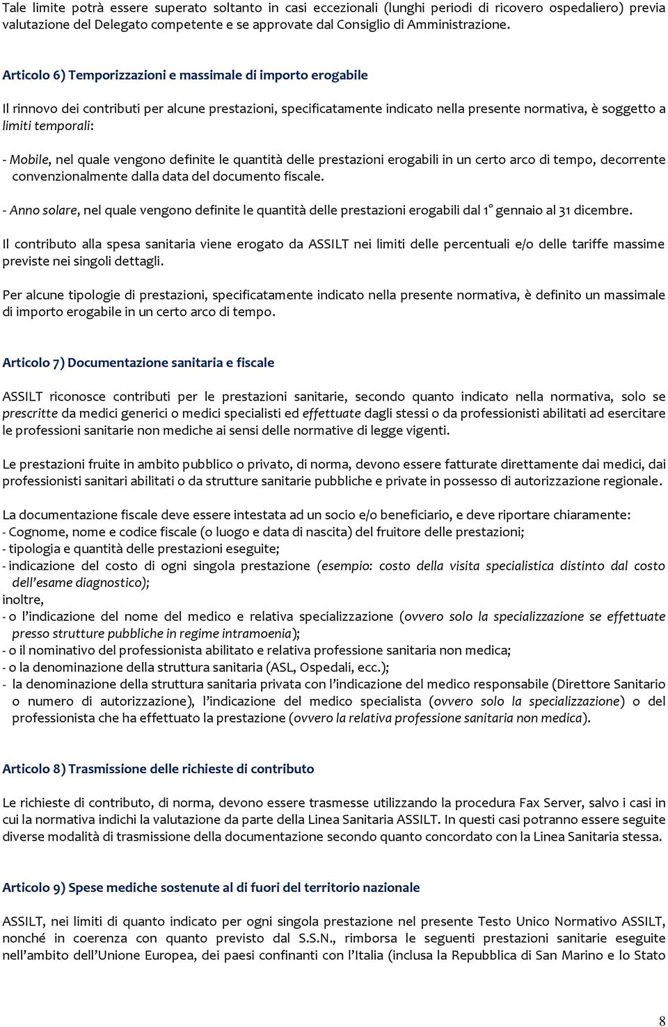 Mobile, nel quale vengono definite le quantità delle prestazioni erogabili in un certo arco di tempo, decorrente convenzionalmente dalla data del documento fiscale.