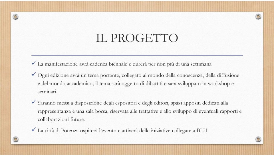 Saranno messi a disposizione degli espositori e degli editori, spazi appositi dedicati alla rappresentanza e una sala borsa, riservata alle