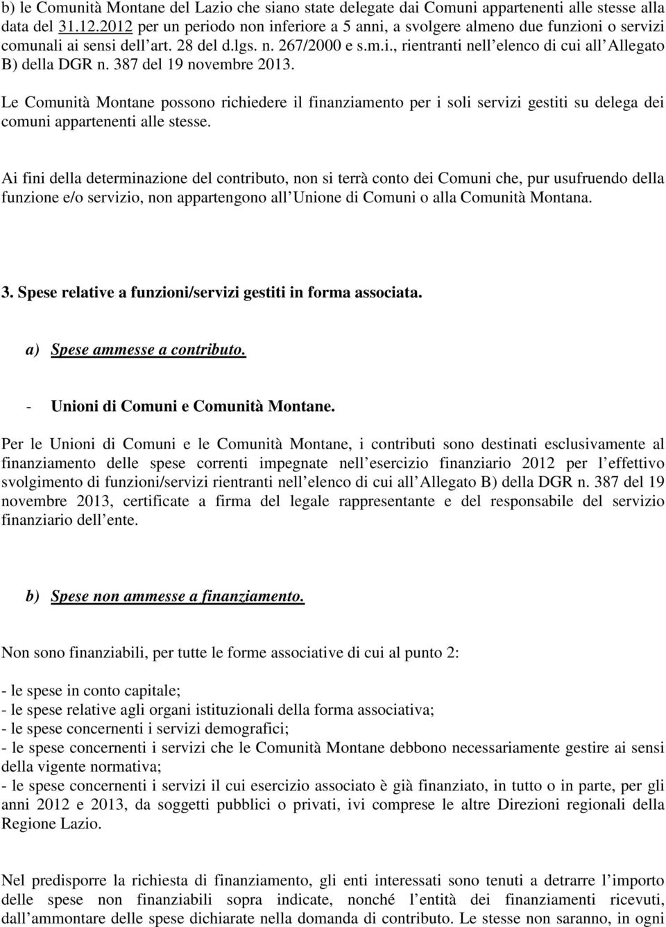 387 del 19 novembre 2013. Le Comunità Montane possono richiedere il finanziamento per i soli servizi gestiti su delega dei comuni appartenenti alle stesse.