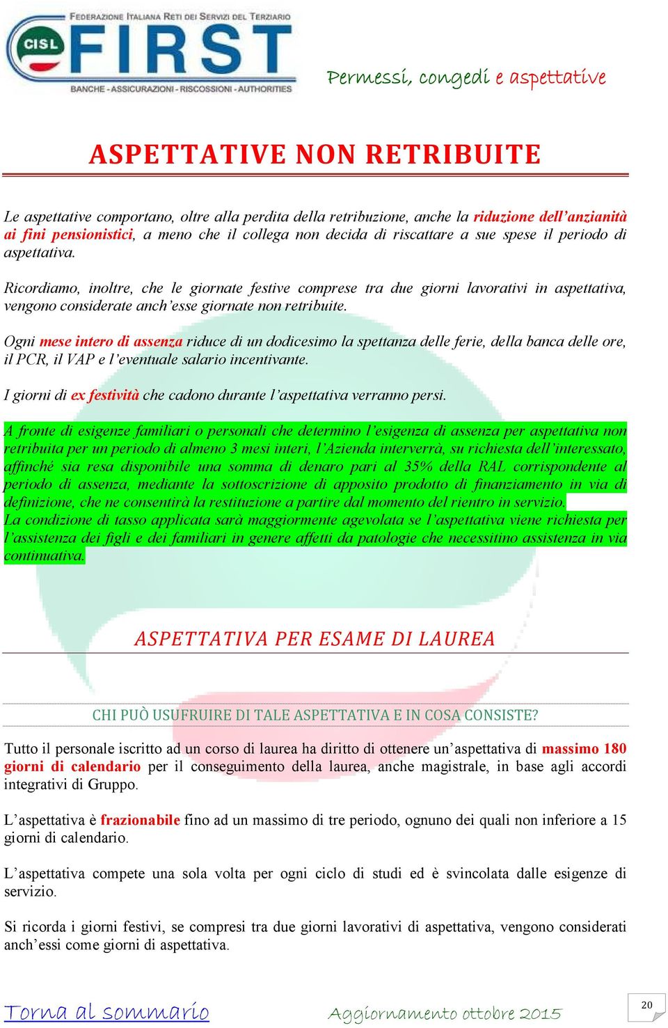 Ogni mese intero di assenza riduce di un dodicesimo la spettanza delle ferie, della banca delle ore, il PCR, il VAP e l eventuale salario incentivante.