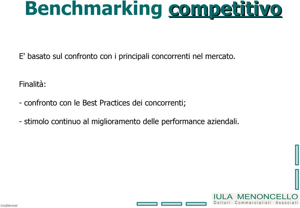 Finalità: - confronto con le Best Practices dei