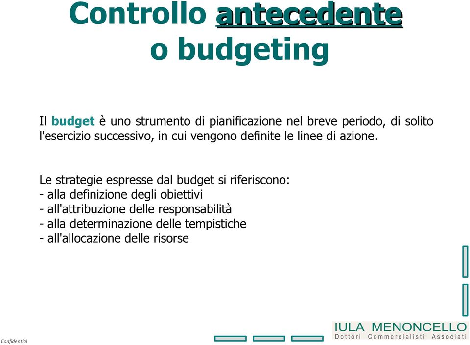 Le strategie espresse dal budget si riferiscono: - alla definizione degli obiettivi -