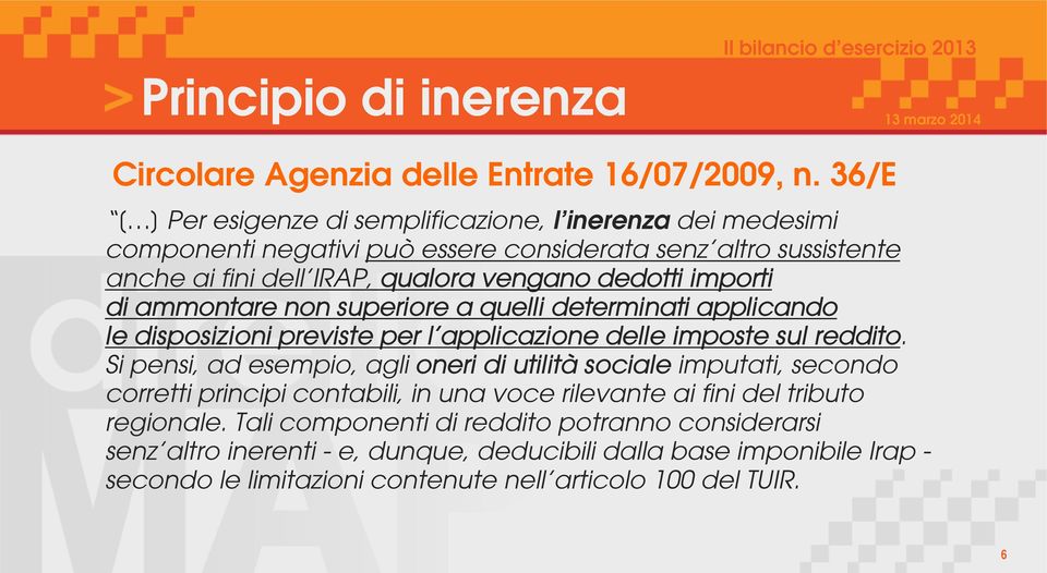 importi di ammontare non superiore a quelli determinati applicando le disposizioni previste per l applicazione delle imposte sul reddito.