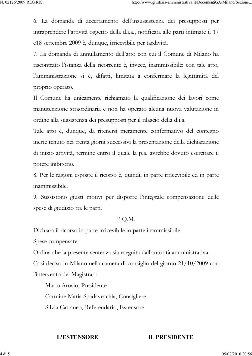 confermare la legittimità del proprio operato.