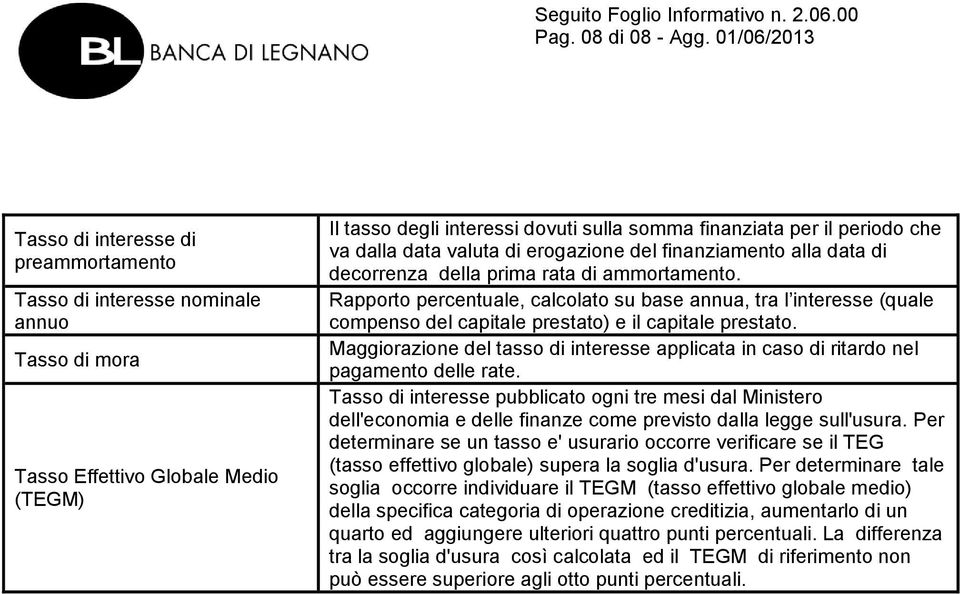 periodo che va dalla data valuta di erogazione del finanziamento alla data di decorrenza della prima rata di ammortamento.