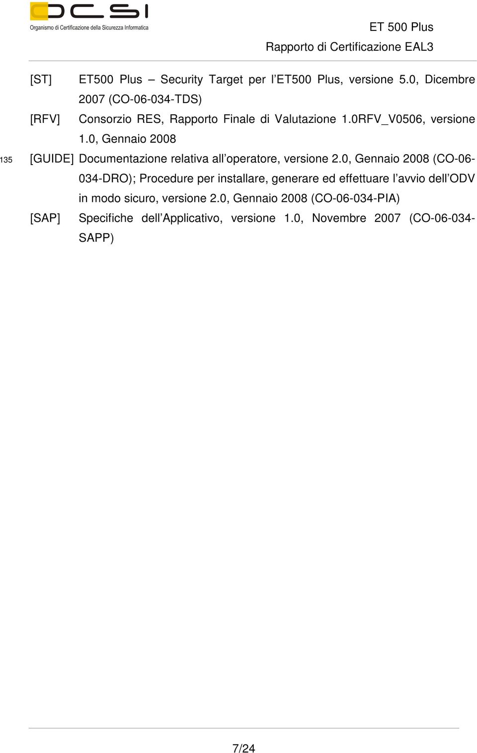 0, Gennaio 2008 [GUIDE] Documentazione relativa all operatore, versione 2.