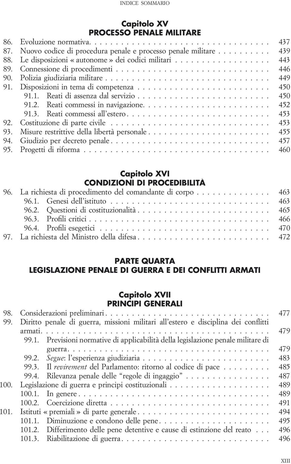 ... 452 91.3. Reati commessi all estero... 453 92. Costituzione di parte civile... 453 93. Misure restrittive della libertà personale... 455 94. Giudizio per decreto penale... 457 95.