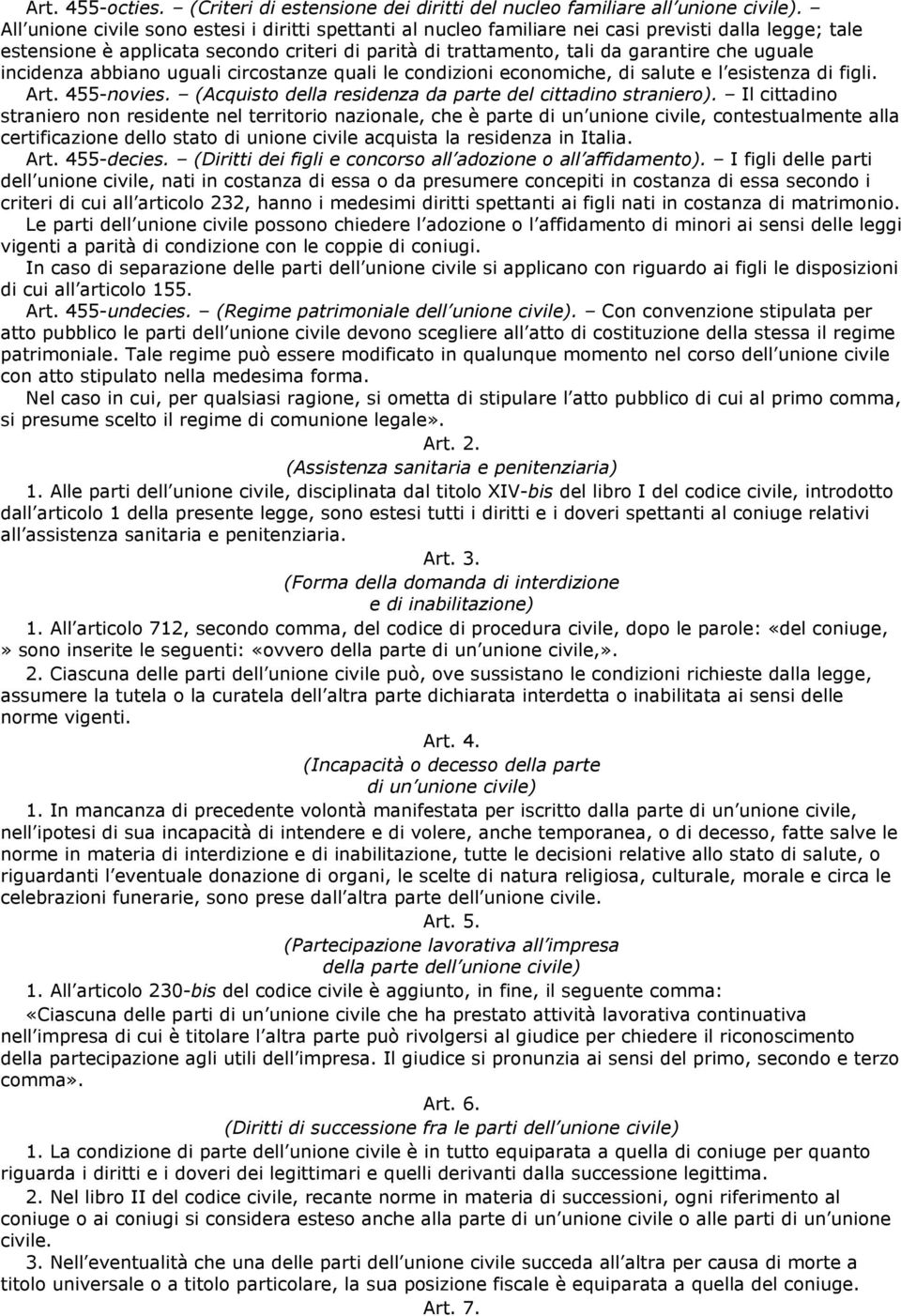 incidenza abbiano uguali circostanze quali le condizioni economiche, di salute e l esistenza di figli. Art. 455-novies. (Acquisto della residenza da parte del cittadino straniero).