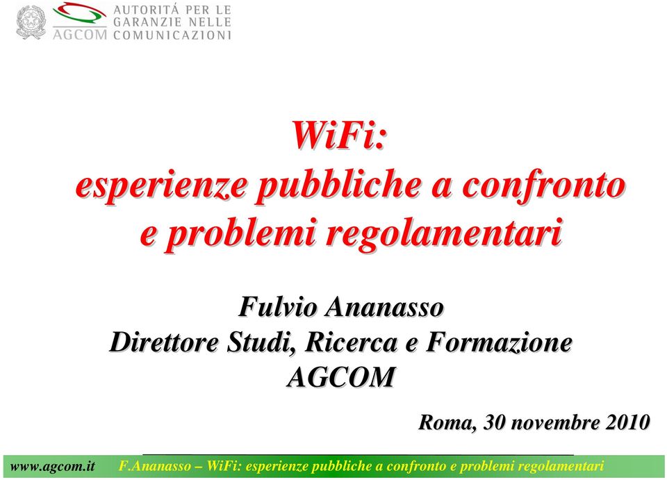 Formazione AGCOM Roma, 30 novembre 2010 www.agcom.it F.