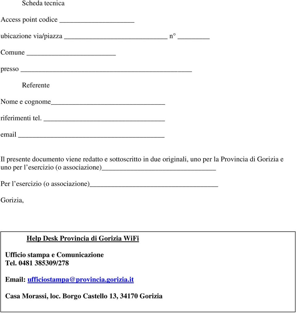 esercizio (o associazione) Per l esercizio (o associazione) Gorizia, Help Desk Provincia di Gorizia WiFi Ufficio stampa