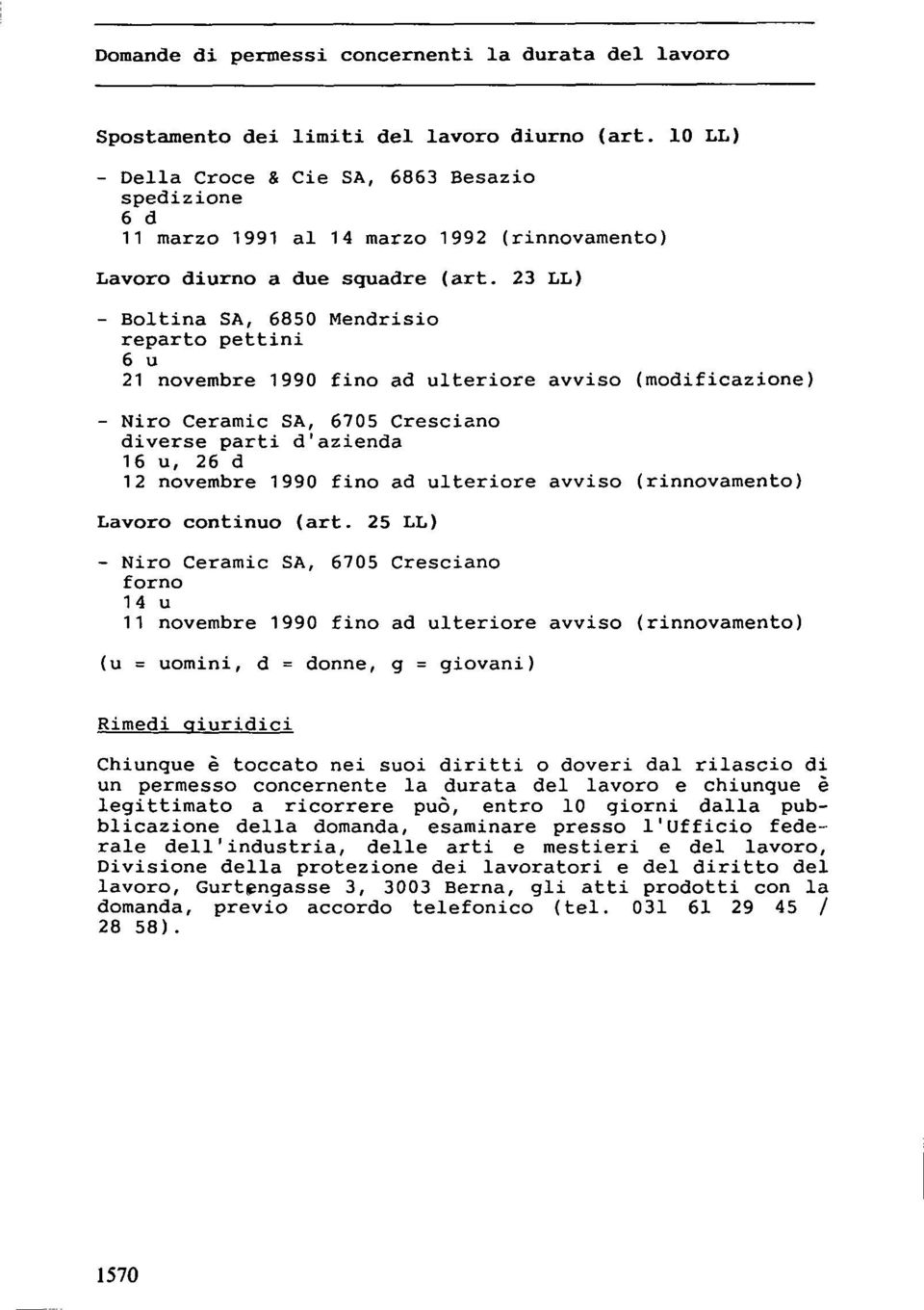 23 LL) - Boltina SA, 6850 Mendrisio reparto pettini 6 u 21 novembre 1990 fino ad ulteriore avviso (modificazione) - Niro Ceramic SA, 6705 Crosciano diverse parti d'azienda 16 u, 26 d 12 novembre 1990