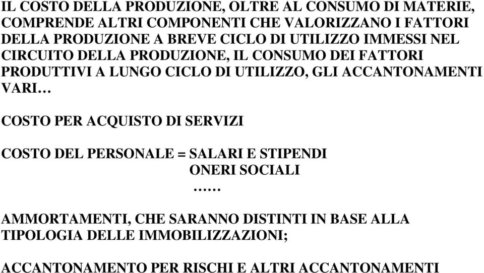 CICLO DI UTILIZZO, GLI ACCANTONAMENTI VARI COSTO PER ACQUISTO DI SERVIZI COSTO DEL PERSONALE = SALARI E STIPENDI ONERI