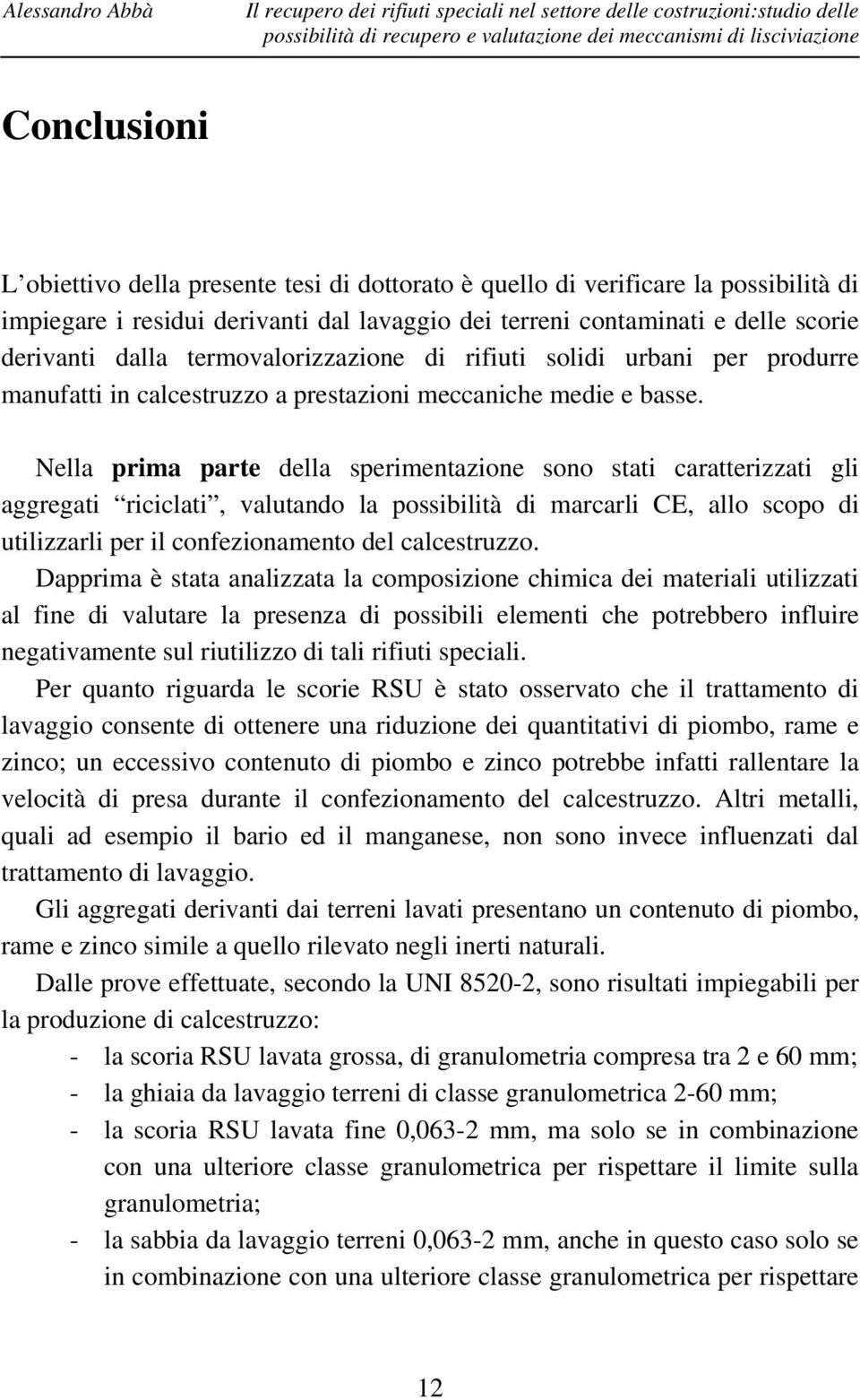 solidi urbani per produrre manufatti in calcestruzzo a prestazioni meccaniche medie e basse.