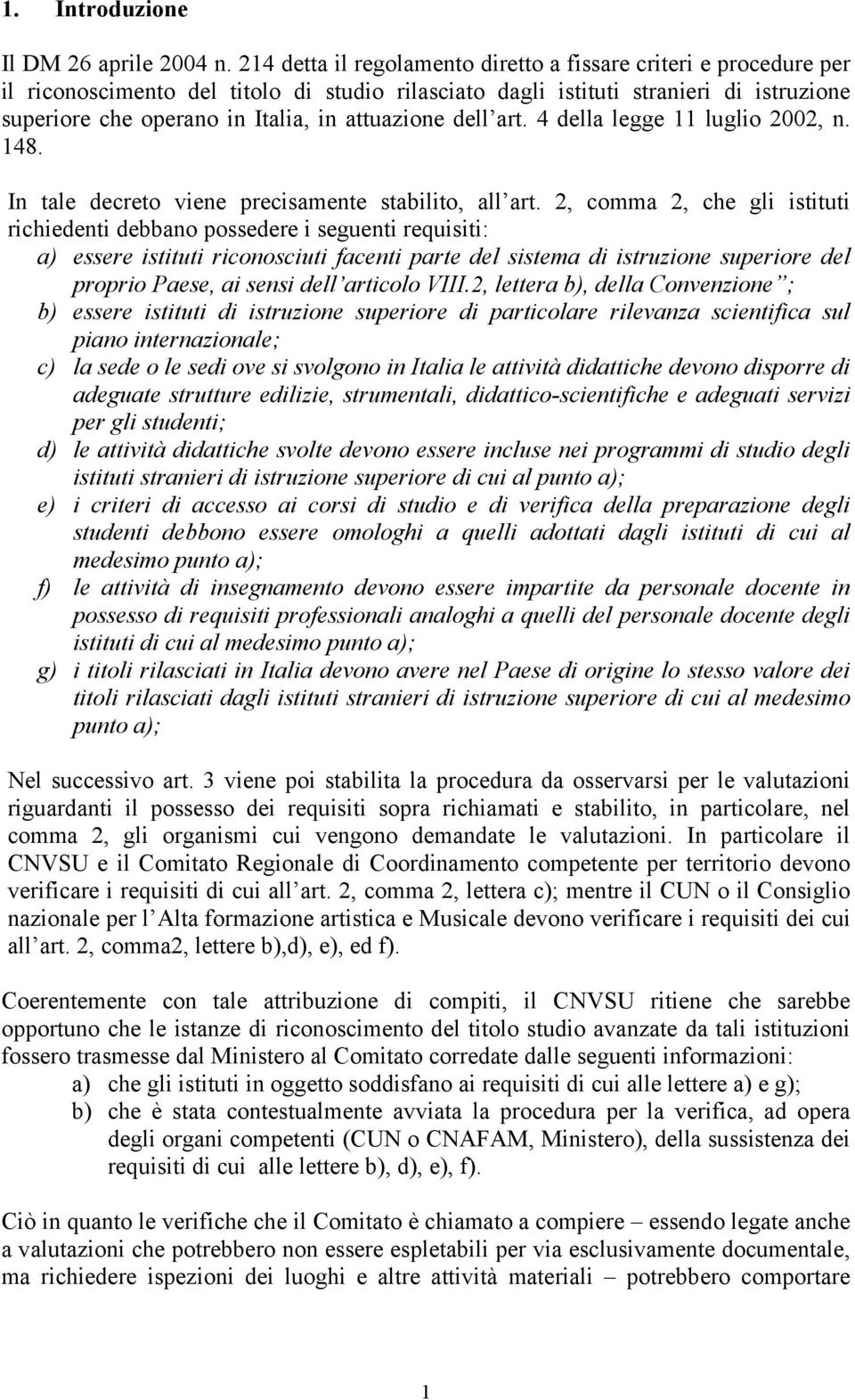 attuazione dell art. 4 della legge 11 luglio 2002, n. 148. In tale decreto viene precisamente stabilito, all art.