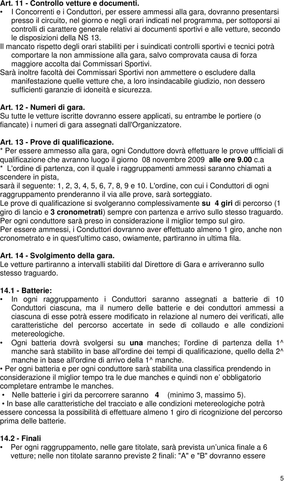 relativi ai documenti sportivi e alle vetture, secondo le disposizioni della NS 13.