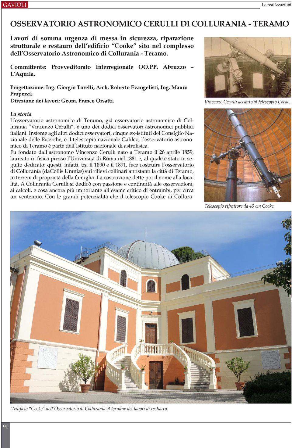 Mauro Properzi. Direzione dei lavori: Geom. Franco Orsatti. Vincenzo Cerulli accanto al telescopio Cooke.