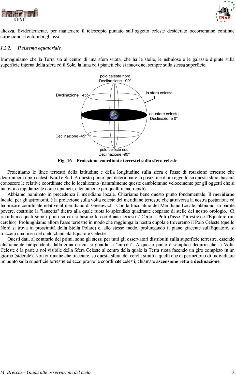 pianeti che si muovono, sempre sulla stessa superficie. Fig.