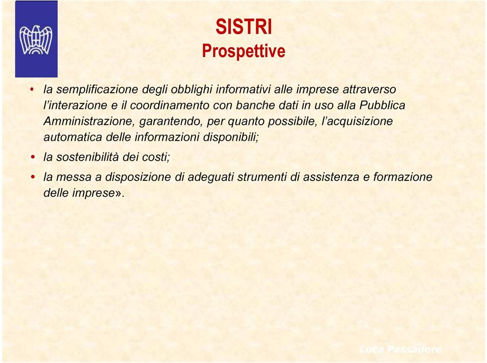 per quanto possibile, l acquisizione automatica delle informazioni disponibili; la sostenibilità