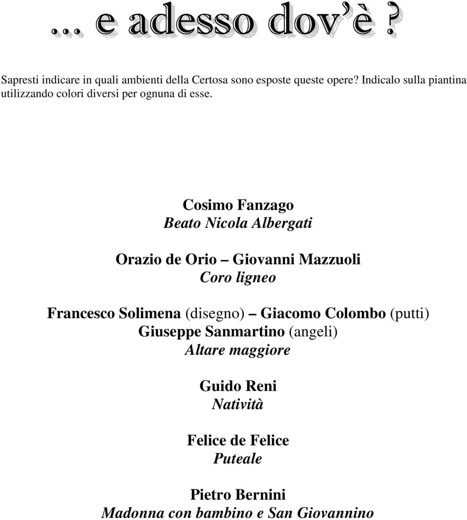 Cosimo Fanzago Beato Nicola Albergati Orazio de Orio Giovanni Mazzuoli Coro ligneo Francesco Solimena