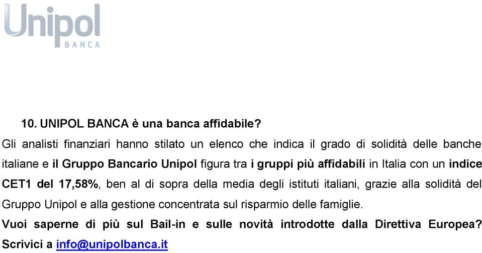 Unipol figura tra i gruppi più affidabili in Italia con un indice CET1 del 17,58%, ben al di sopra della media degli istituti