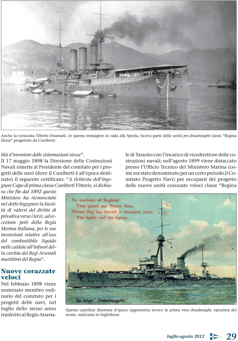 Il 17 maggio 1898 la Direzione delle Costruzioni Navali rimette al Presidente del comitato per i progetti delle navi (dove il Cuniberti è all epoca destinato) il seguente certificato: A richiesta