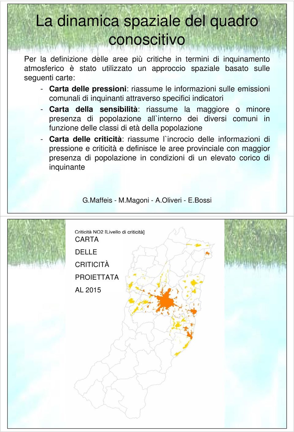 presenza di popolazione all`interno dei diversi comuni in funzione delle classi di età della popolazione - Carta delle criticità: riassume l`incrocio delle informazioni di pressione e