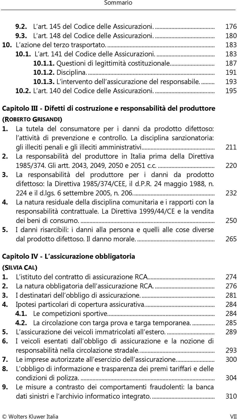 140 del Codice delle Assicurazioni.... 195 Capitolo III - Difetti di costruzione e responsabilità del produttore (ROBERTO GRISANDI) 1.