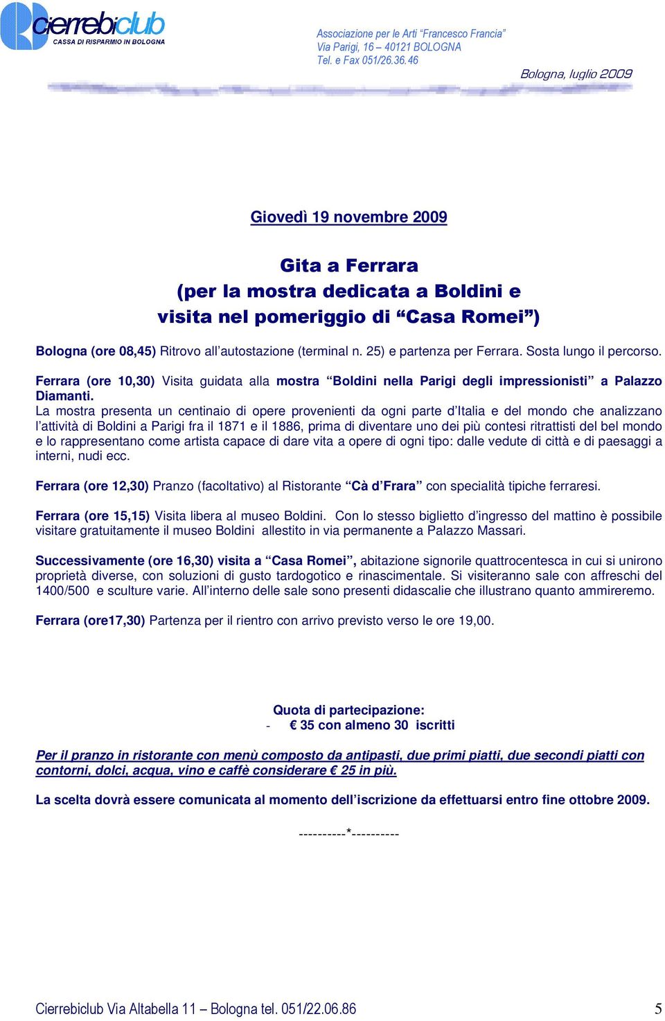 La mostra presenta un centinaio di opere provenienti da ogni parte d Italia e del mondo che analizzano l attività di Boldini a Parigi fra il 1871 e il 1886, prima di diventare uno dei più contesi