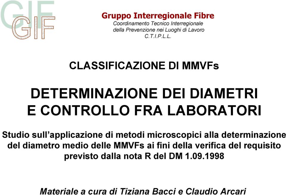 L. CLASSIFICAZIONE DI MMVFs DETERMINAZIONE DEI DIAMETRI E CONTROLLO FRA LABORATORI Studio sull