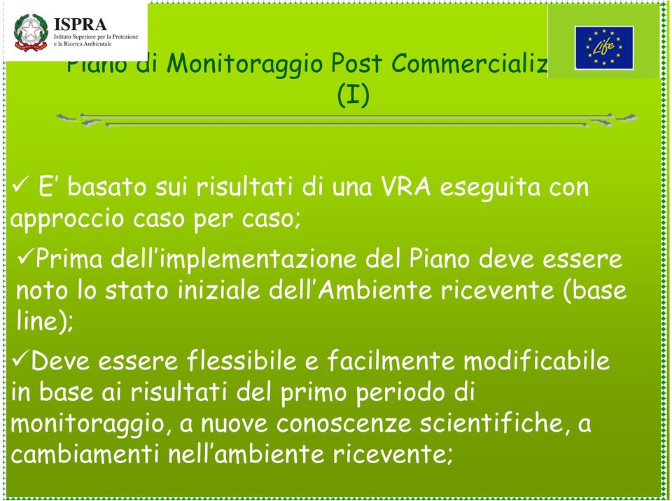 Ambiente ricevente (base line); Deve essere flessibile e facilmente modificabile in base ai risultati