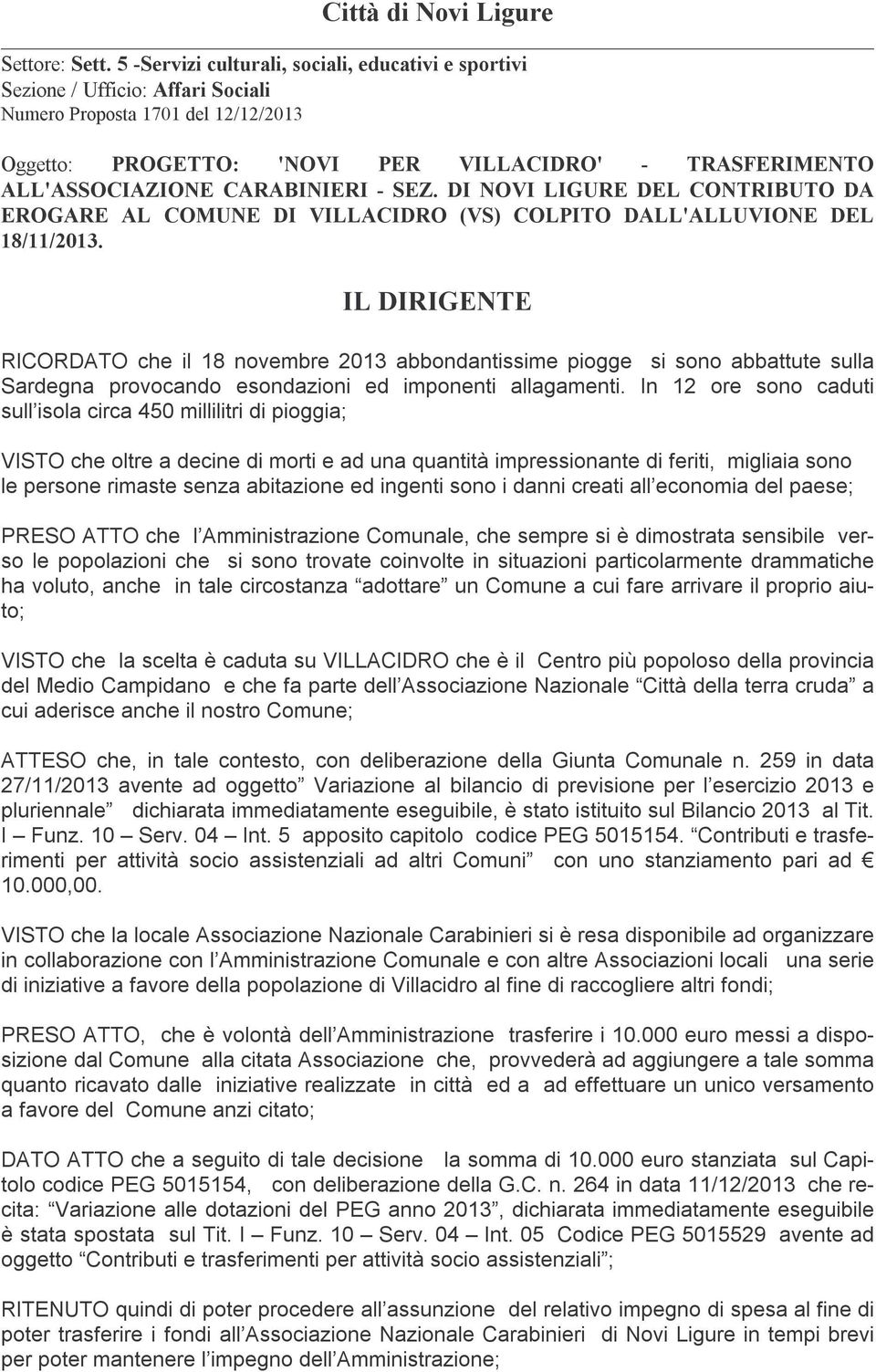 CARABINIERI - SEZ. DI NOVI LIGURE DEL CONTRIBUTO DA EROGARE AL COMUNE DI VILLACIDRO (VS) COLPITO DALL'ALLUVIONE DEL 18/11/2013.
