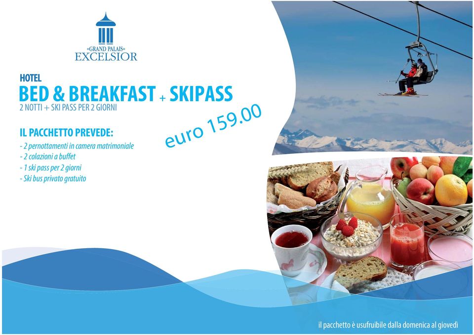 buffet - 1 ski pass per 2 giorni - Ski bus privato gratuito