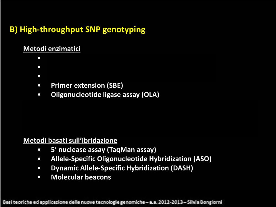 Electrophoresis(DGGE) Single Stranded Conformation Polymorphism(SSCP) Denaturing high performance liquid chromatography(dhplc) Metodi basati sull