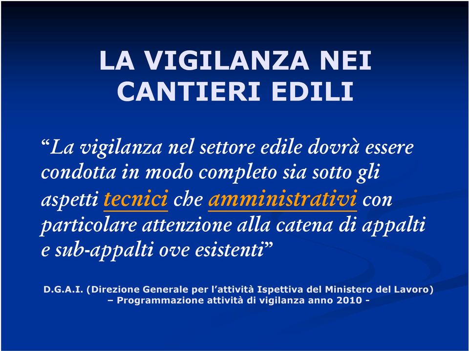 alla catena di appalti e sub-appalti ove esistenti D.G.A.I.