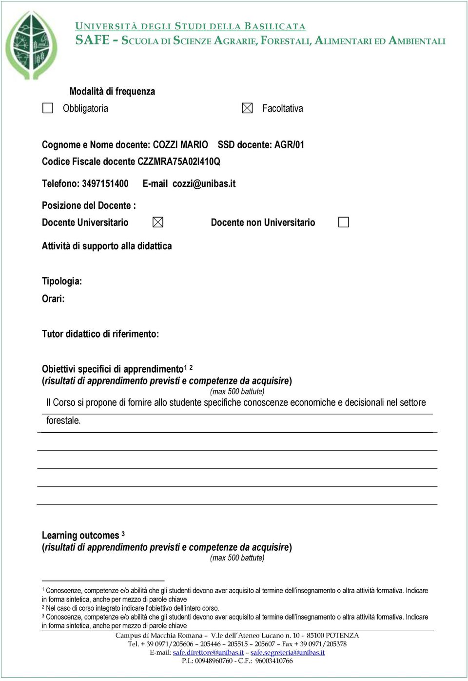 it Docente non Universitario Attività di supporto alla didattica Tipologia: Orari: Tutor didattico di riferimento: Obiettivi specifici di apprendimento 1 2 (risultati di apprendimento previsti e