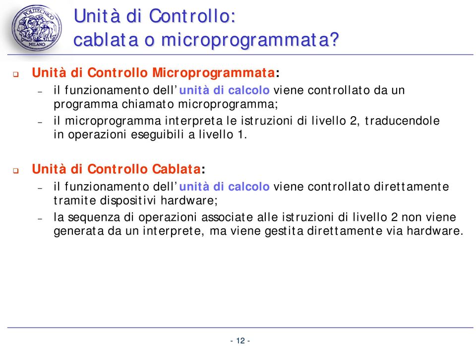 microprogramma interpreta le istruzioni di livello 2, traducendole in operazioni eseguibili a livello 1.