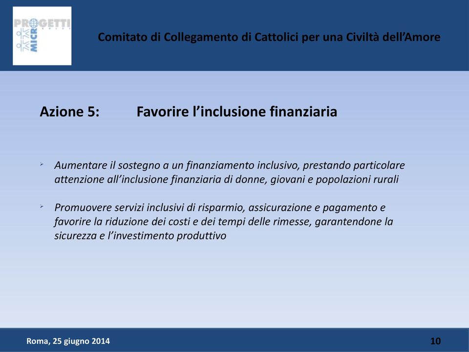 Promuovere servizi inclusivi di risparmio, assicurazione e pagamento e favorire la riduzione dei