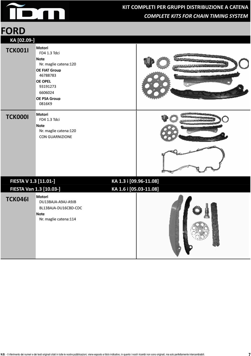 maglie catena:120 CON GUARNIZIONE FIESTA V 1.3 [11.01-] KA 1.3 i [09.96-11.08] FIESTA Van 1.