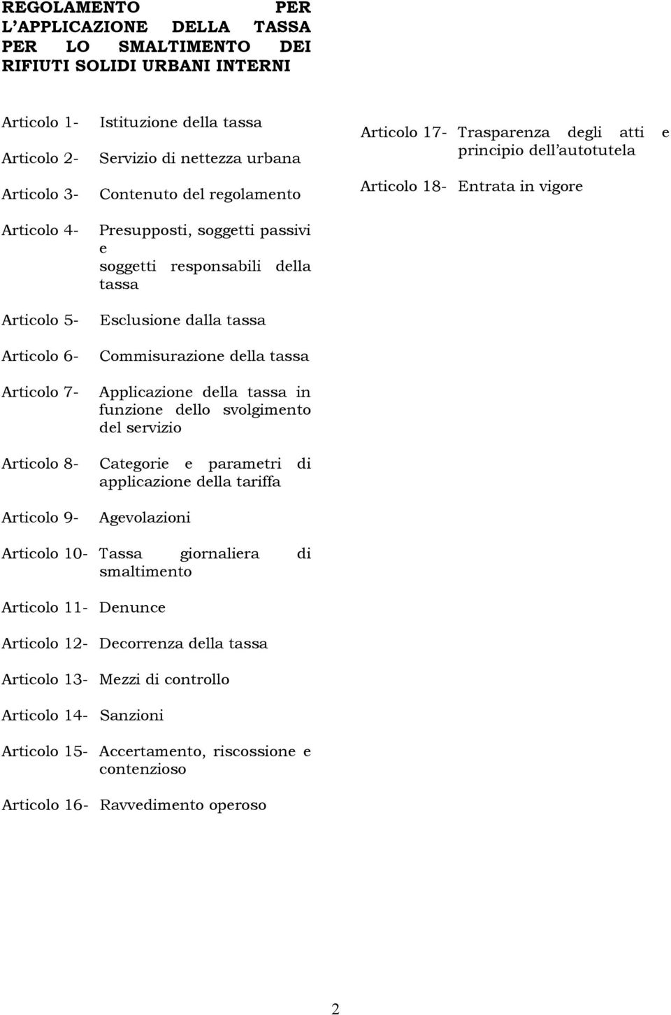 tassa Applicazione della tassa in funzione dello svolgimento del servizio Categorie e parametri di applicazione della tariffa Agevolazioni Articolo 17- Trasparenza degli atti e principio dell