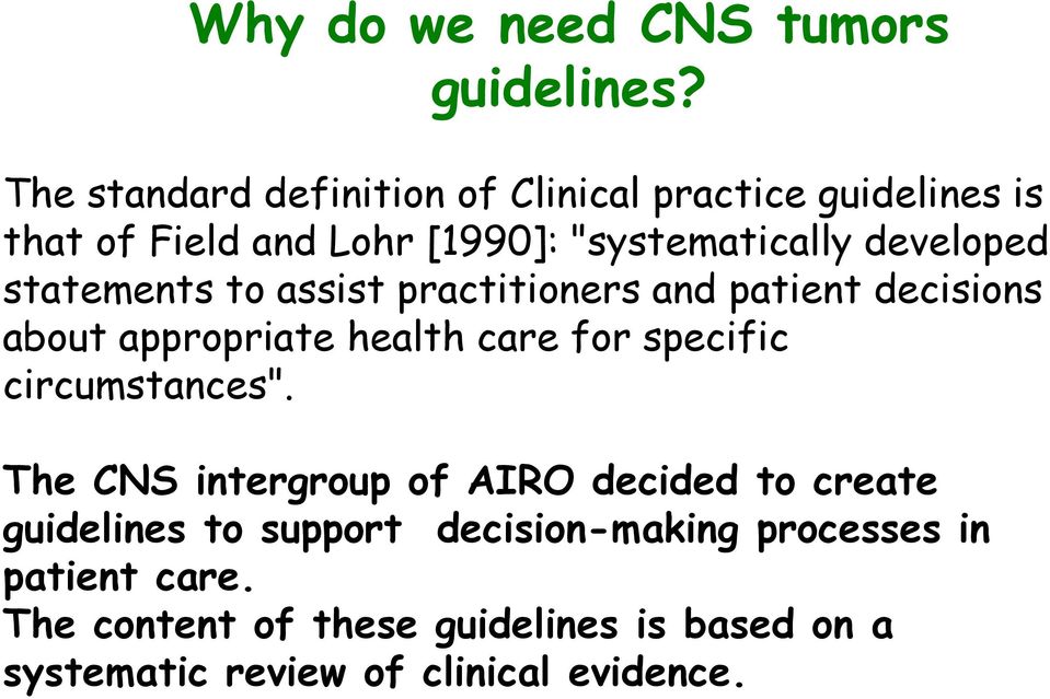 statements to assist practitioners and patient decisions about appropriate health care for specific circumstances".