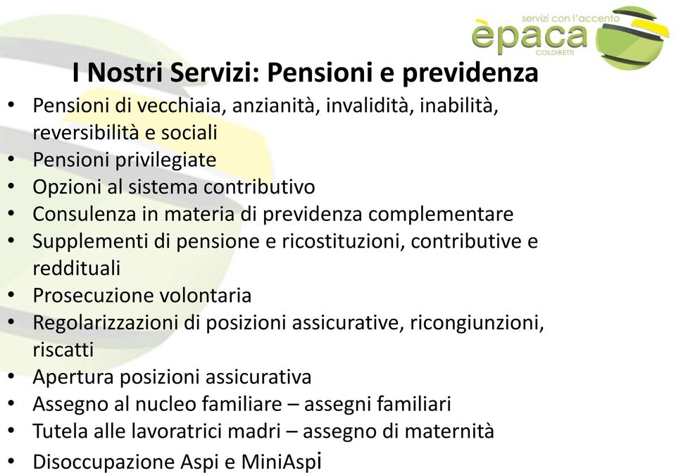 contributive e reddituali Prosecuzione volontaria Regolarizzazioni di posizioni assicurative, ricongiunzioni, riscatti Apertura