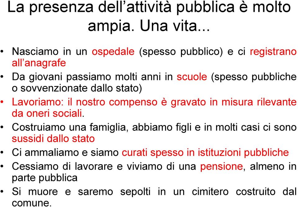 sovvenzionate dallo stato) Lavoriamo: il nostro compenso è gravato in misura rilevante da oneri sociali.