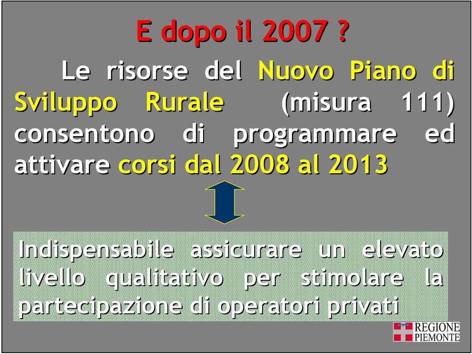 consentono di programmare ed attivare corsi dal 2008 al 2013